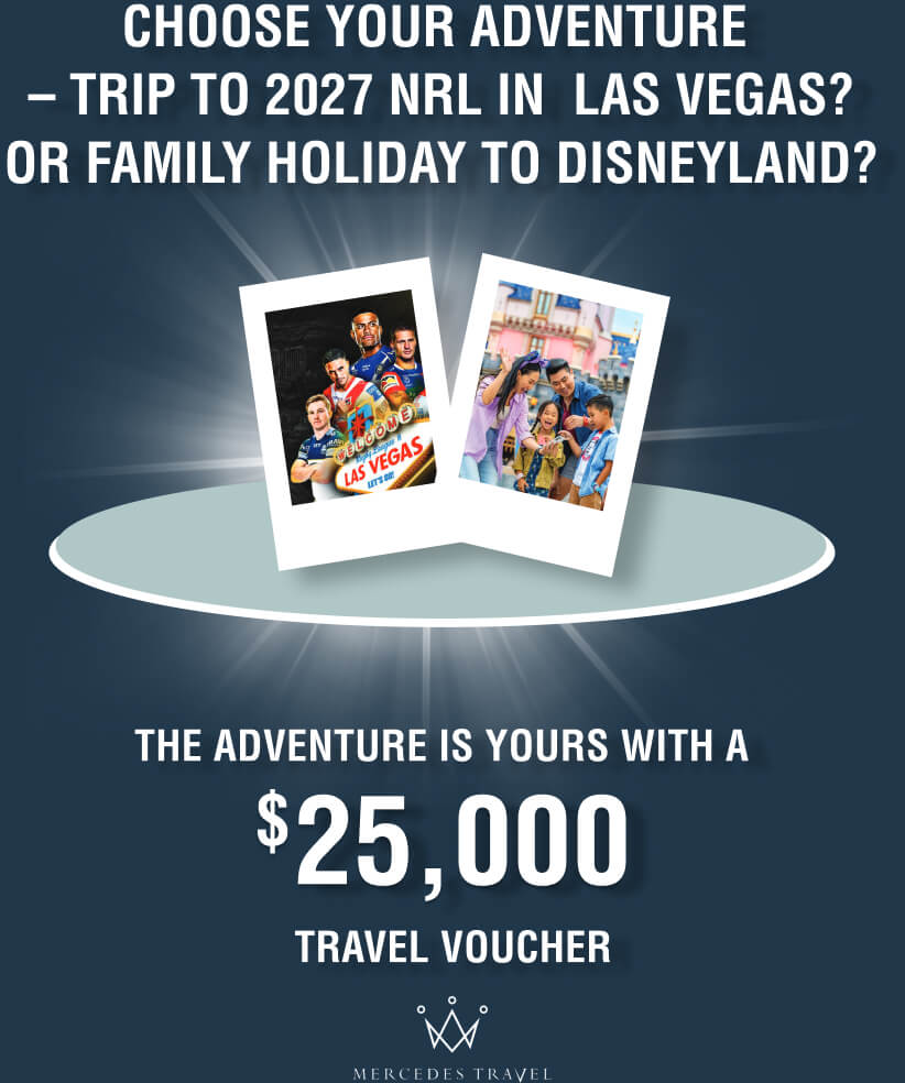 Choose your adventure - Trip to 2027 NRL in Las Vegas? Or family holiday to Disneyland? The adventure is yours with a $25,000 travel voucher from Mercedes Travel